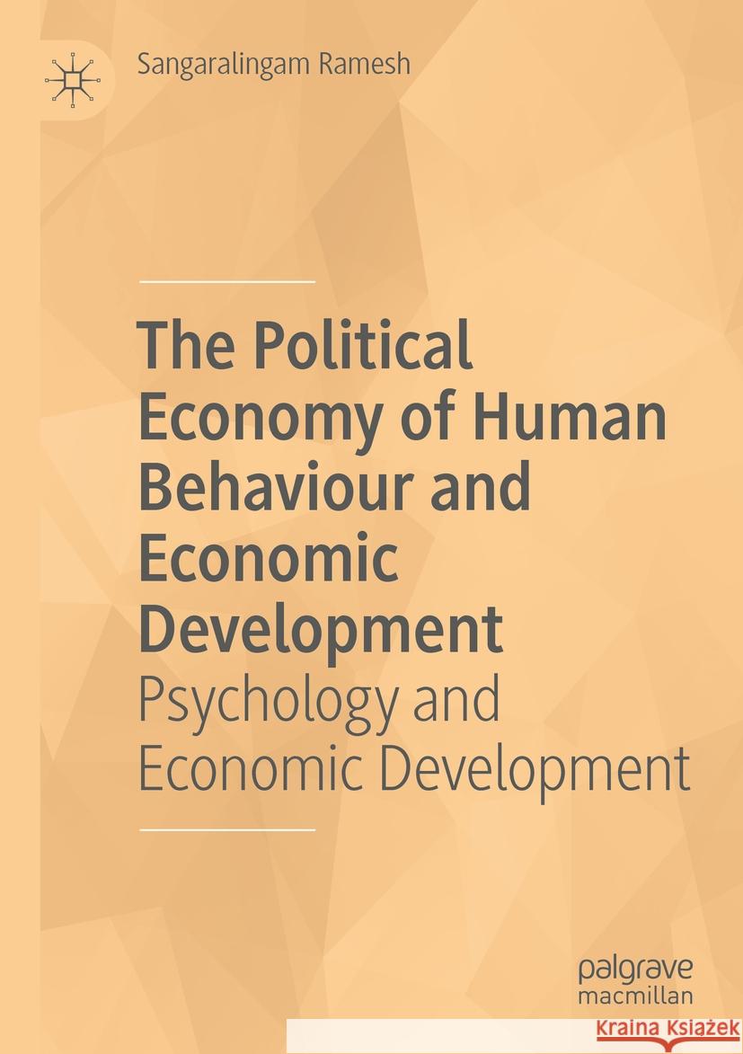 The Political Economy of Human Behaviour and Economic Development Sangaralingam Ramesh 9783031126680 Springer International Publishing