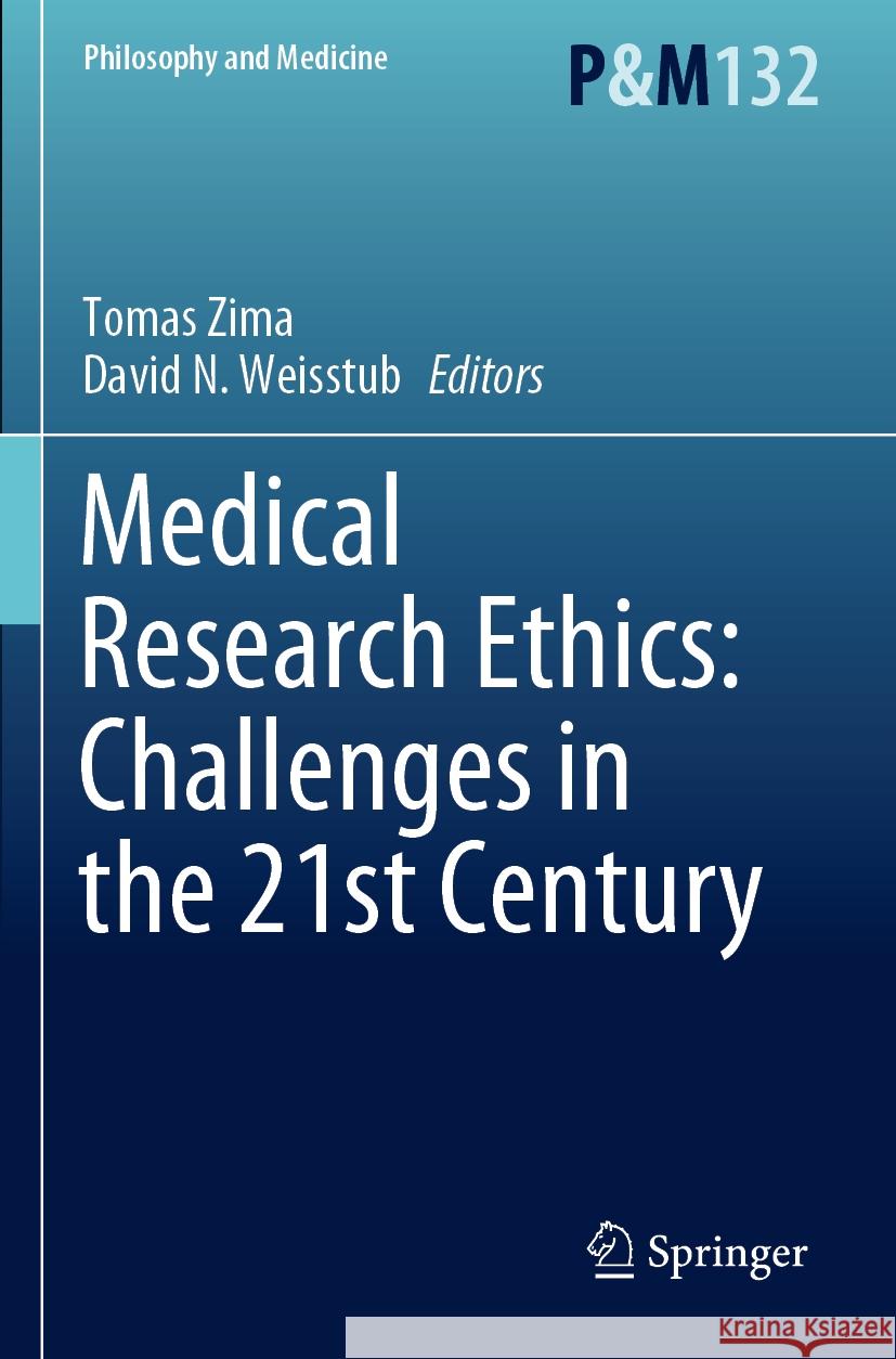 Medical Research Ethics: Challenges in the 21st Century Tomas Zima David N. Weisstub 9783031126949