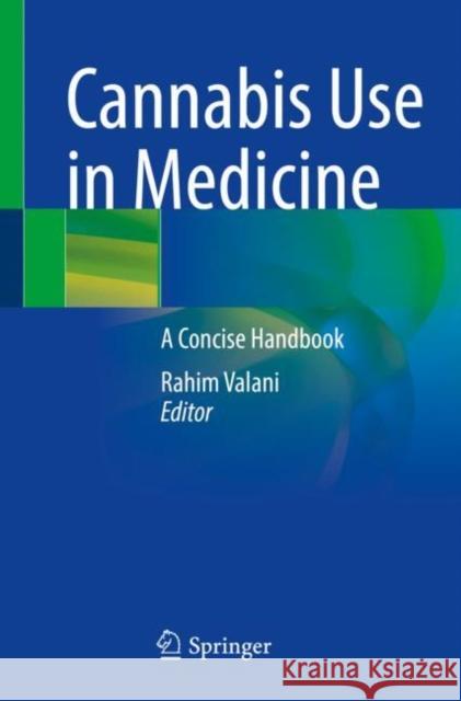 Cannabis Use in Medicine: A Concise Handbook Rahim Valani 9783031127212 Springer