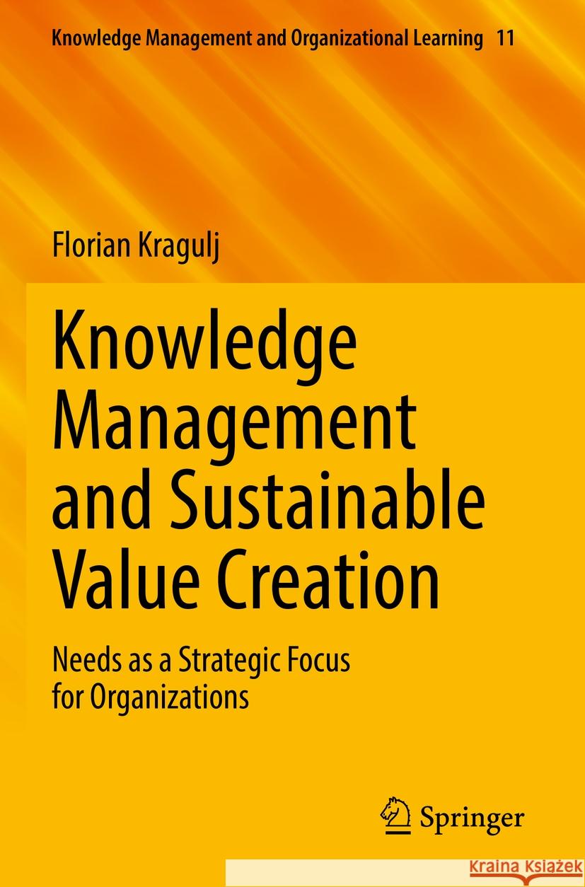 Knowledge Management and Sustainable Value Creation Florian Kragulj 9783031127311 Springer International Publishing