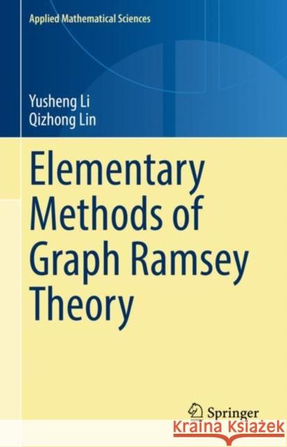 Elementary Methods of Graph Ramsey Theory Li, Yusheng 9783031127618 Springer International Publishing AG