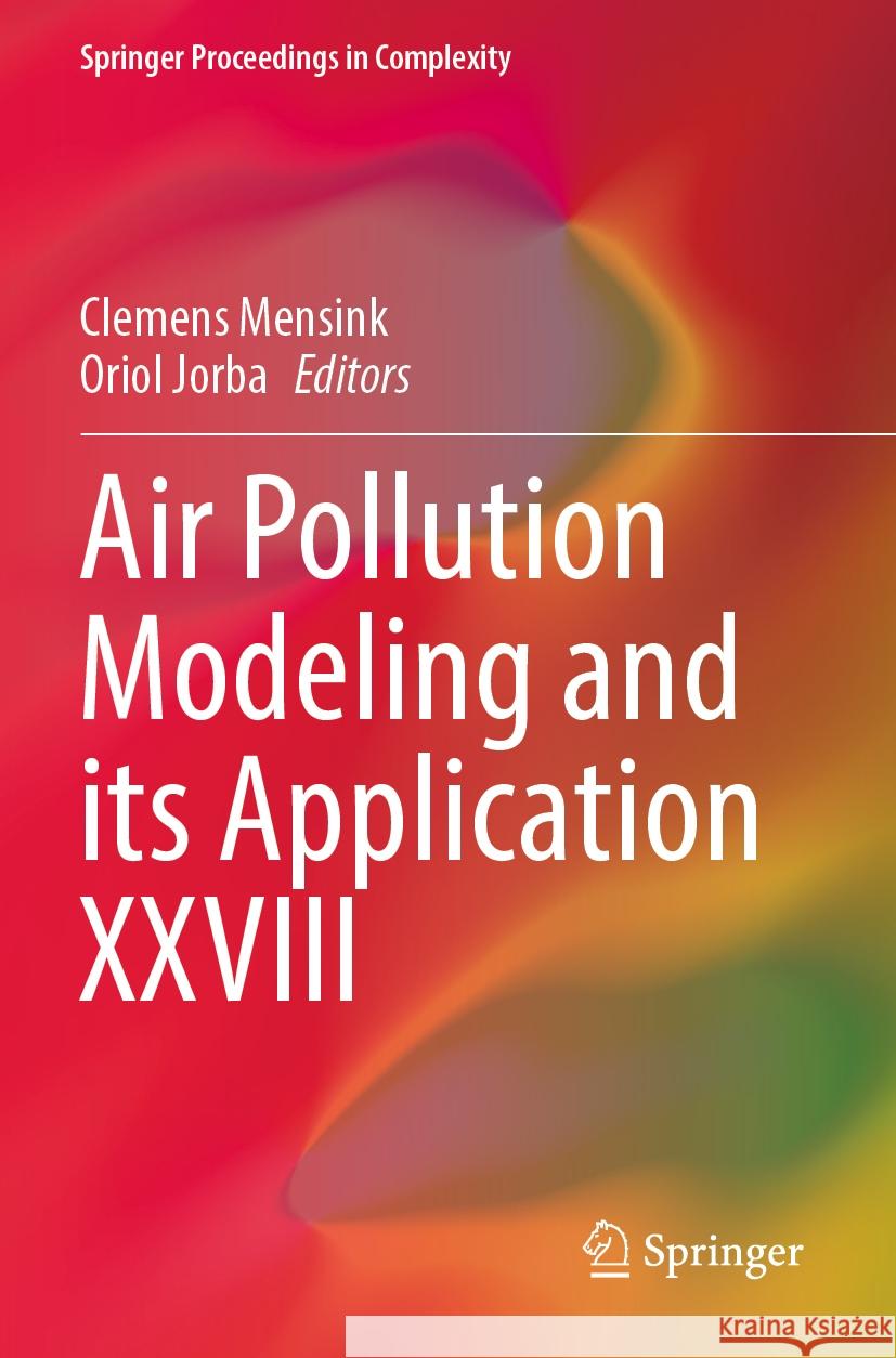 Air Pollution Modeling and Its Application XXVIII Clemens Mensink Oriol Jorba 9783031127885 Springer