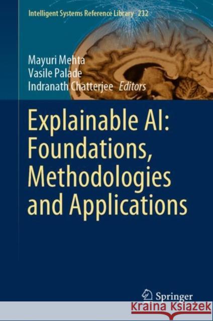Explainable Ai: Foundations, Methodologies and Applications Mehta, Mayuri 9783031128066 Springer International Publishing AG