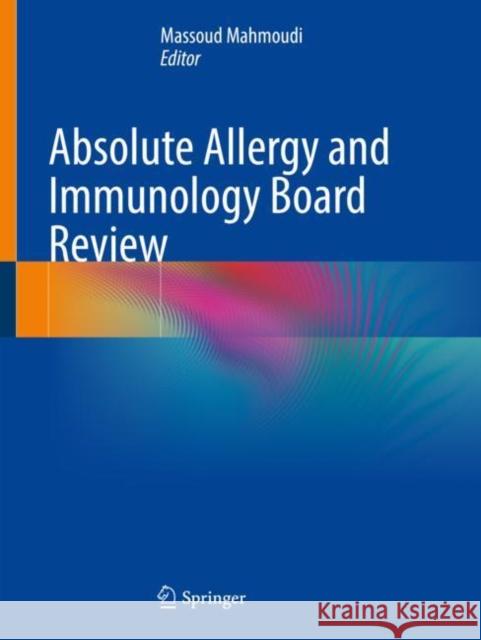 Absolute Allergy and Immunology Board Review Massoud Mahmoudi 9783031128660