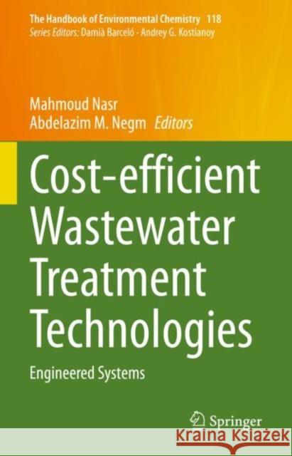Cost-efficient Wastewater Treatment Technologies: Engineered Systems Mahmoud Nasr Abdelazim M. Negm 9783031129018 Springer