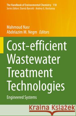 Cost-Efficient Wastewater Treatment Technologies: Engineered Systems Mahmoud Nasr Abdelazim M. Negm 9783031129049 Springer