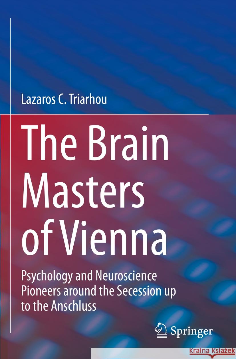 The Brain Masters of Vienna Triarhou, Lazaros C. 9783031130540 Springer International Publishing