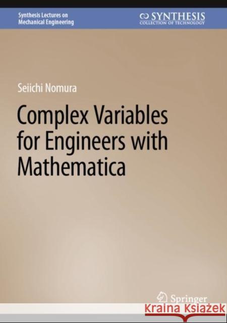 Complex Variables for Engineers with Mathematica Seiichi Nomura   9783031130663 Springer International Publishing AG