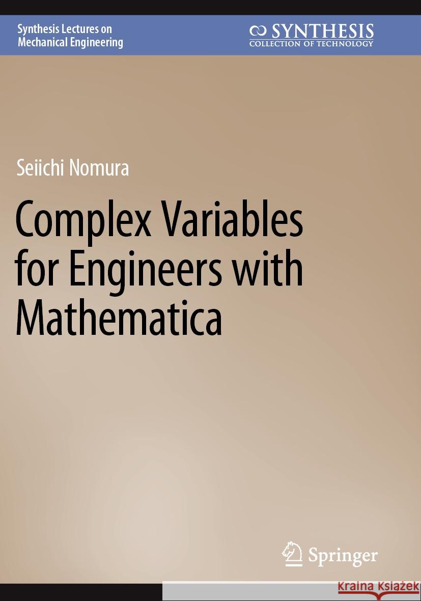 Complex Variables for Engineers with Mathematica Seiichi Nomura 9783031130694