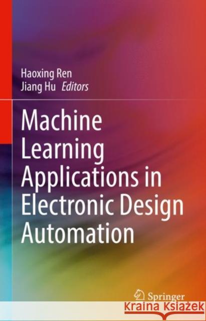 Machine Learning Applications in Electronic Design Automation Haoxing Ren Jiang Hu 9783031130731 Springer