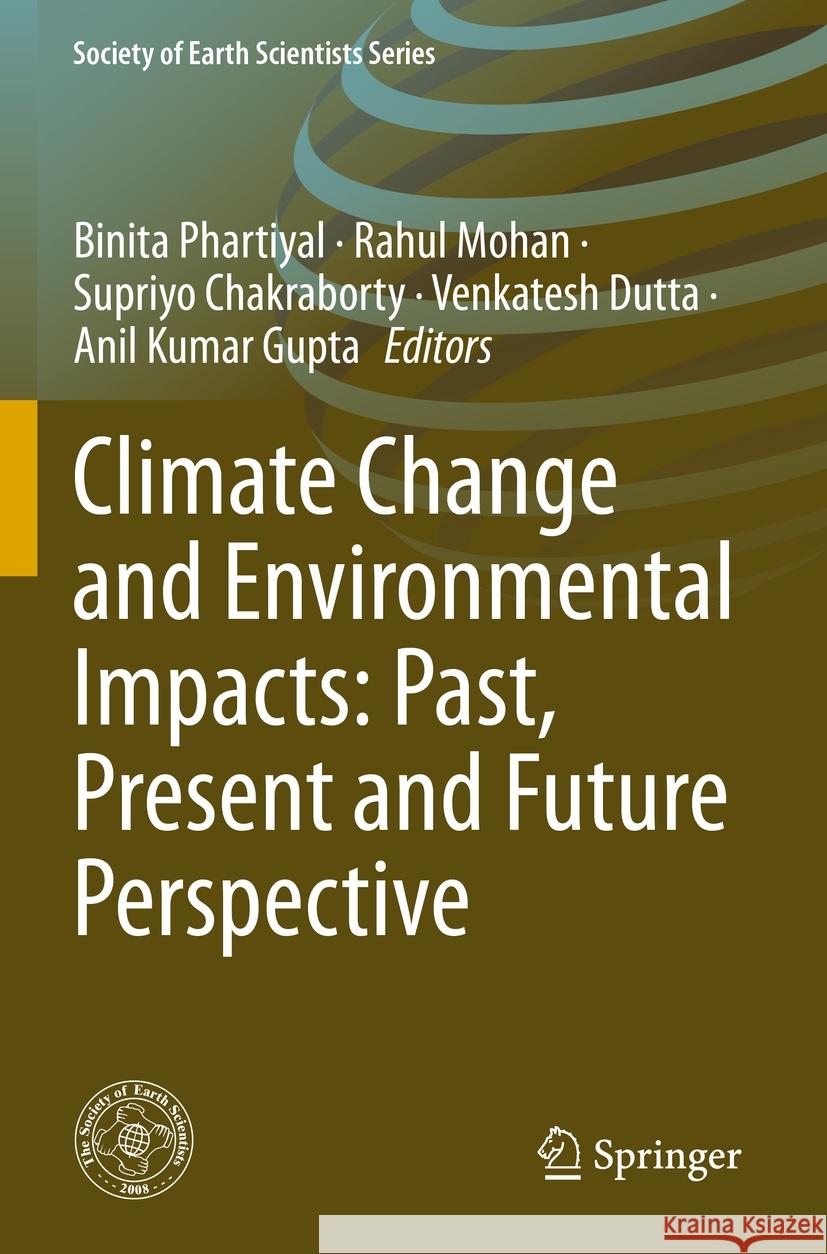 Climate Change and Environmental Impacts: Past, Present and Future Perspective Binita Phartiyal Rahul Mohan Supriyo Chakraborty 9783031131219 Springer