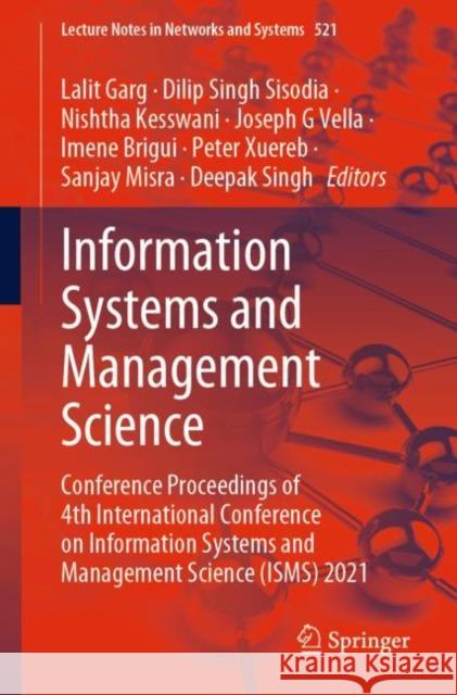 Information Systems and Management Science: Conference Proceedings of 4th International Conference on Information Systems and Management Science (ISMS) 2021 Lalit Garg Dilip Singh Sisodia Nishtha Kesswani 9783031131493