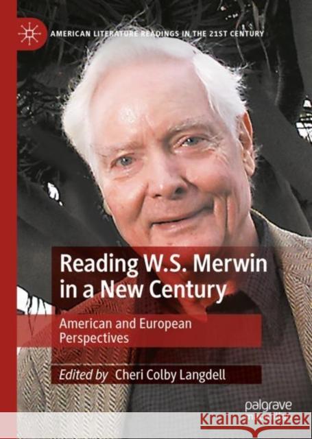 Reading W.S. Merwin in a New Century: American and European Perspectives Cheri C. Langdell 9783031131561 Palgrave MacMillan