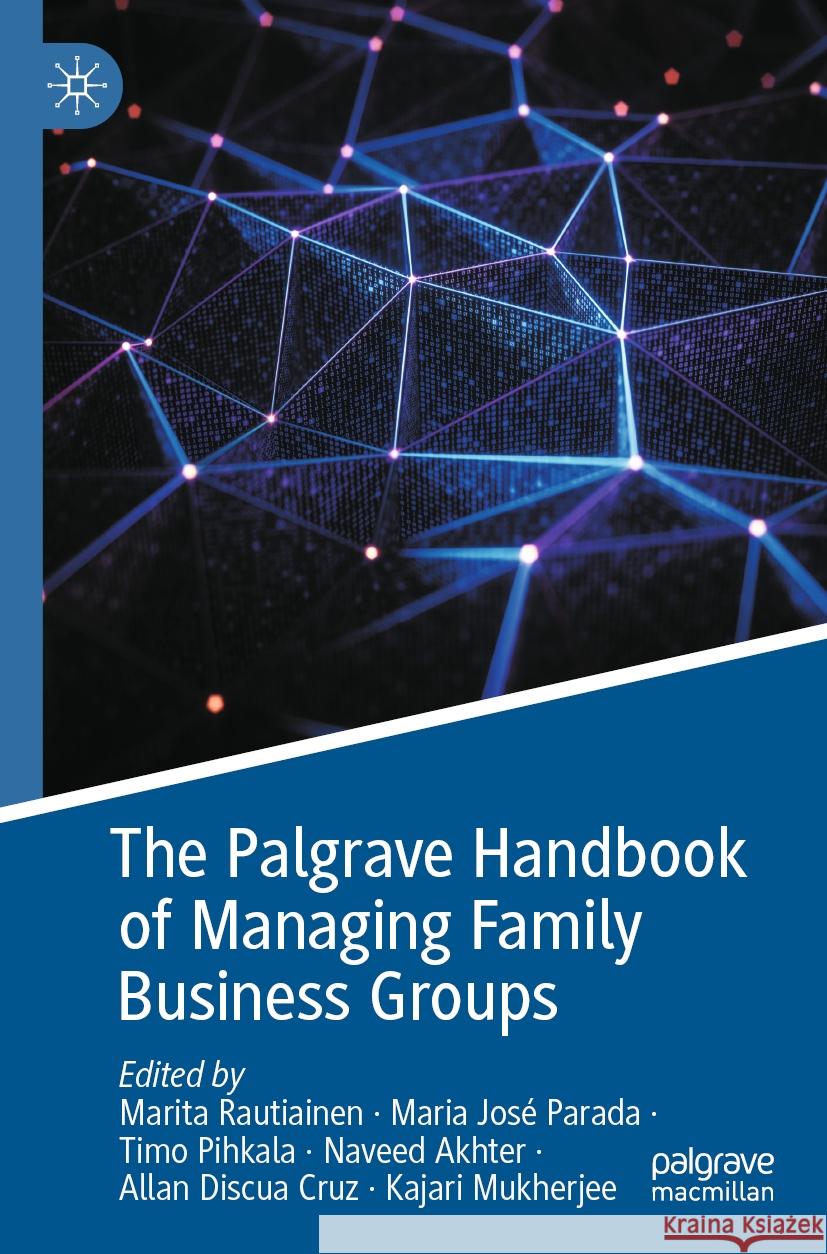 The Palgrave Handbook of Managing Family Business Groups Marita Rautiainen Maria Jos? Parada Timo Pihkala 9783031132087