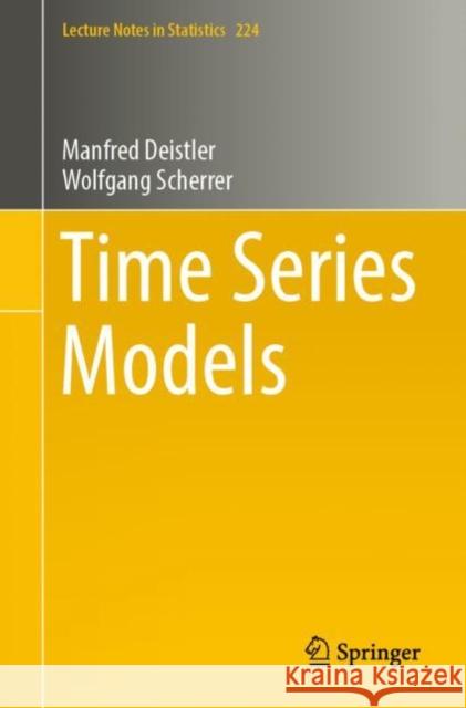 Time Series Models Manfred Deistler Wolfgang Scherrer 9783031132124 Springer