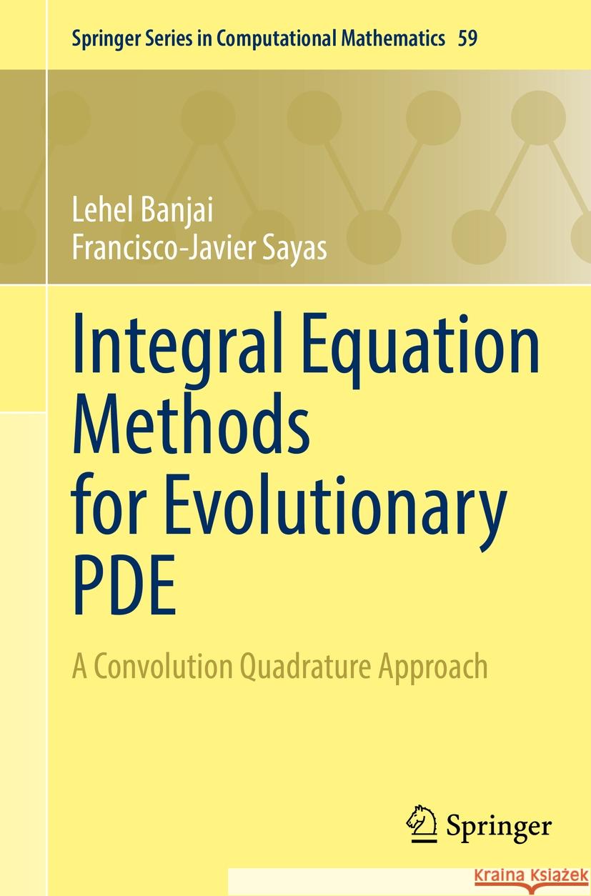 Integral Equation Methods for Evolutionary PDE Lehel Banjai, Francisco-Javier Sayas 9783031132223