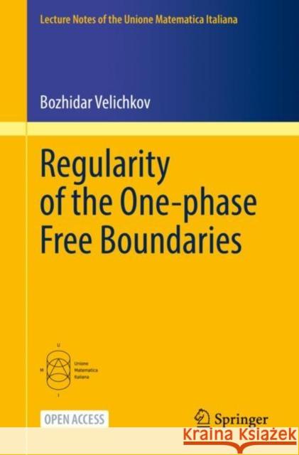 Regularity of the One-Phase Free Boundaries Velichkov, Bozhidar 9783031132377 Springer