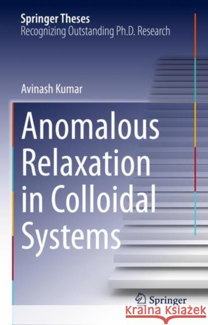 Anomalous Relaxation in Colloidal Systems Avinash Kumar 9783031132797