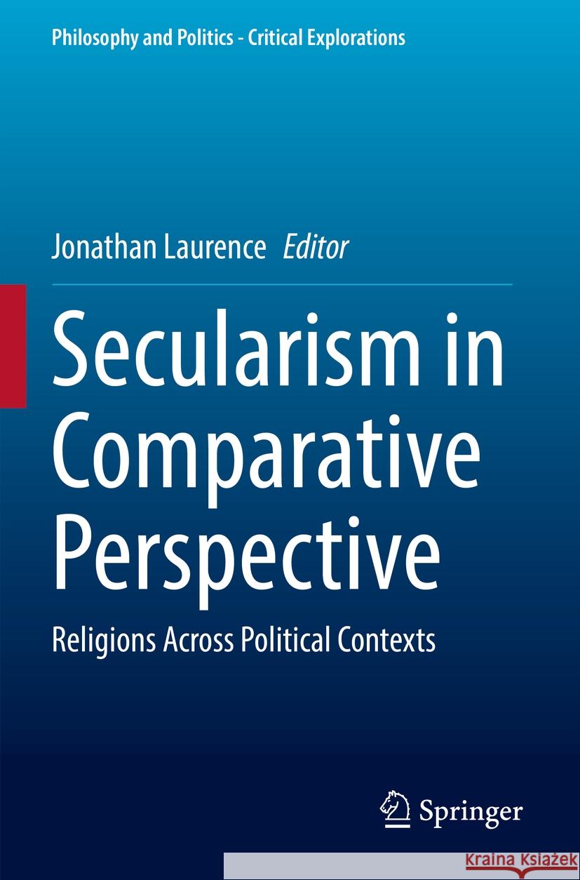 Secularism in Comparative Perspective: Religions Across Political Contexts Jonathan Laurence 9783031133121 Springer