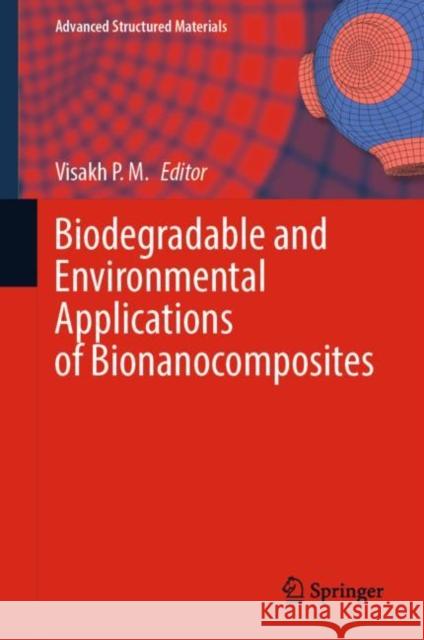 Biodegradable and Environmental Applications of Bionanocomposites  9783031133428 Springer International Publishing