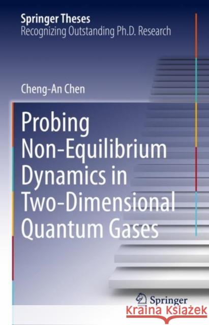 Probing Non-Equilibrium Dynamics in Two-Dimensional Quantum Gases Cheng-An Chen 9783031133541