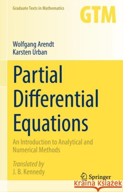 Partial Differential Equations: An Introduction to Analytical and Numerical Methods Arendt, Wolfgang 9783031133787