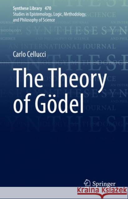 The Theory of Gödel Cellucci, Carlo 9783031134166 Springer