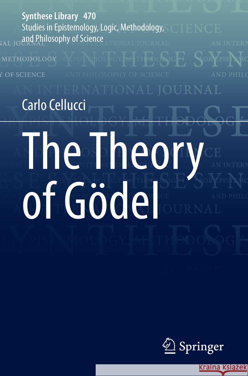 The Theory of Gödel Carlo Cellucci 9783031134197 Springer International Publishing