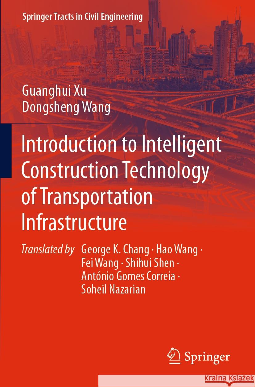 Introduction to Intelligent Construction Technology of Transportation Infrastructure Guanghui Xu, Dongsheng Wang 9783031134357