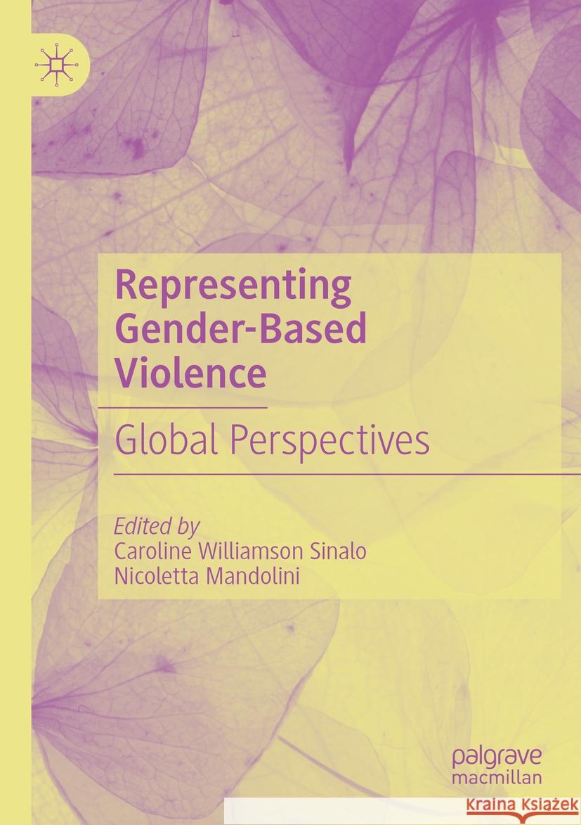Representing Gender-Based Violence: Global Perspectives Caroline Williamso Nicoletta Mandolini 9783031134531 Palgrave MacMillan