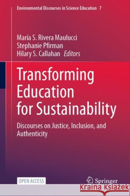 Transforming Education for Sustainability: Discourses on Justice, Inclusion, and Authenticity  9783031135354 Springer International Publishing AG