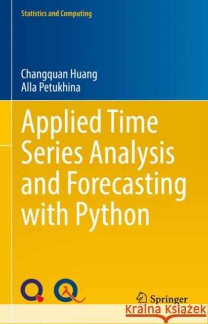 Applied Time Series Analysis and Forecasting with Python Changquan Huang Alla Petukhina  9783031135835 Springer International Publishing AG