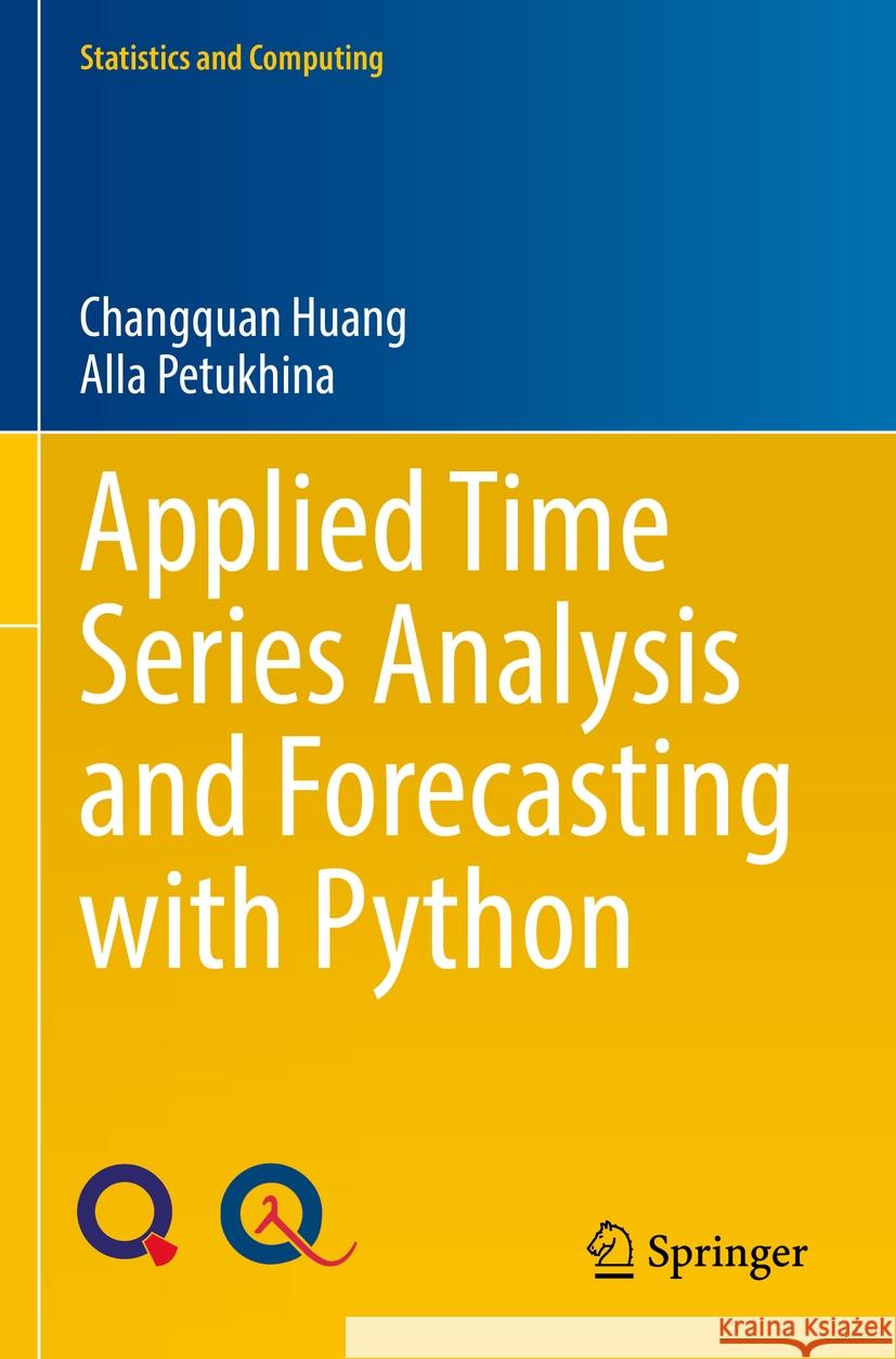 Applied Time Series Analysis and Forecasting with Python Changquan Huang, Alla Petukhina 9783031135866 Springer International Publishing