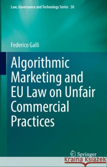 Algorithmic Marketing and Eu Law on Unfair Commercial Practices Galli, Federico 9783031136023 Springer International Publishing