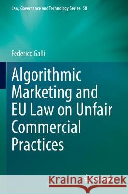 Algorithmic Marketing and EU Law on Unfair Commercial Practices Federico Galli 9783031136054 Springer International Publishing