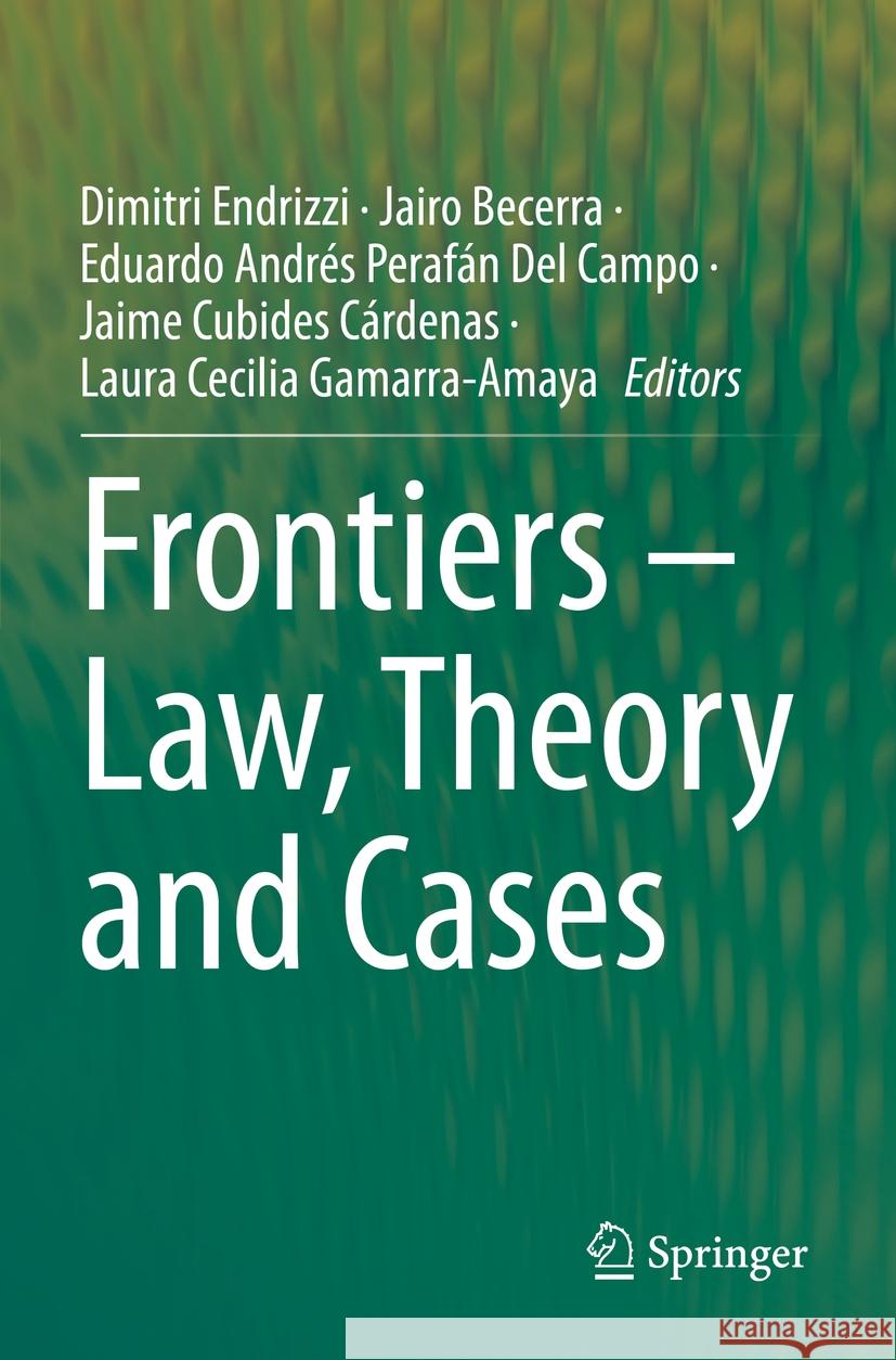 Frontiers - Law, Theory and Cases Dimitri Endrizzi Jairo Becerra Eduardo Andr?s Peraf?n de 9783031136092 Springer