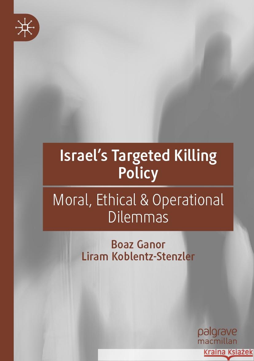 Israel’s Targeted Killing Policy Boaz Ganor, Liram Koblentz-Stenzler 9783031136764