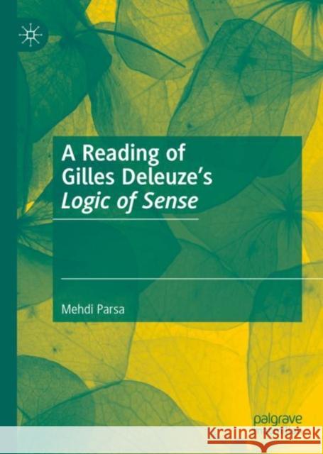 A Reading of Gilles Deleuze’s Logic of Sense Mehdi Parsa 9783031137051 Palgrave MacMillan