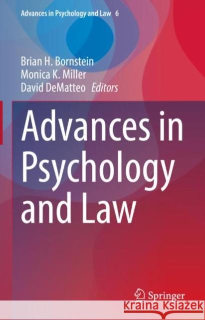 Advances in Psychology and Law Brian H. Bornstein Monica K. Miller David Dematteo 9783031137327 Springer