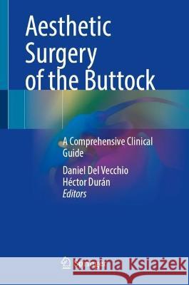 Aesthetic Surgery of the Buttock: A Comprehensive Clinical Guide Daniel de H?ctor Dur?n 9783031138010 Springer