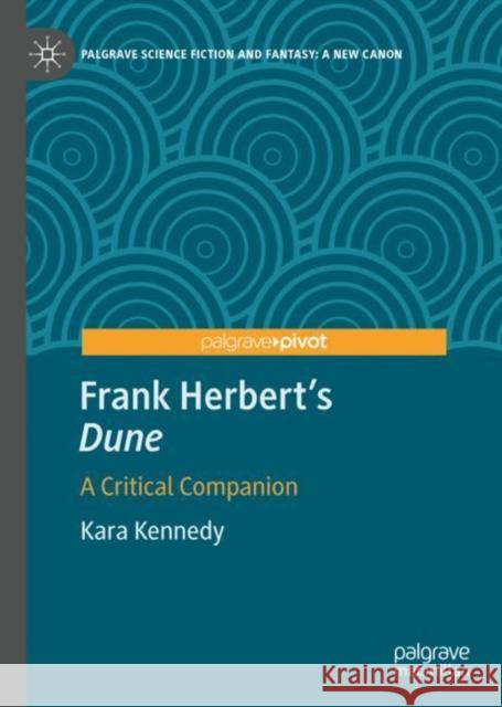 Frank Herbert's Dune: A Critical Companion Kennedy, Kara 9783031139345