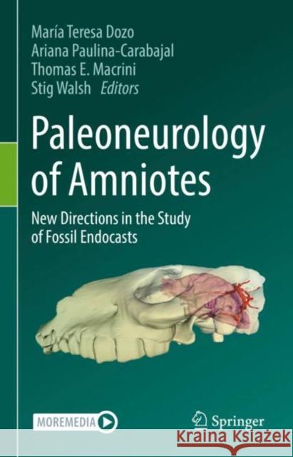 Paleoneurology of Amniotes: New Directions in the Study of Fossil Endocasts Mar?a Teresa Dozo Ariana Paulina-Carabajal Thomas E. Macrini 9783031139826 Springer