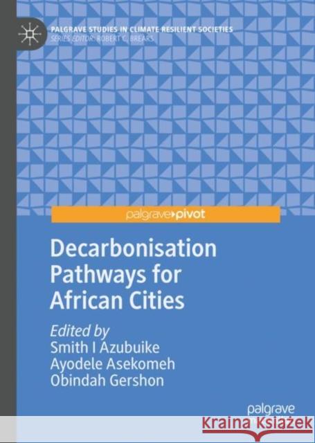 Decarbonisation Pathways for African Cities Smith I. Azubuike Ayodele Asekomeh Obindah Gershon 9783031140051 Palgrave MacMillan