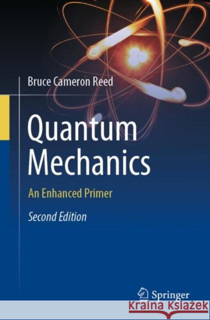 Quantum Mechanics: An Enhanced Primer Bruce Cameron Reed 9783031140198 Springer