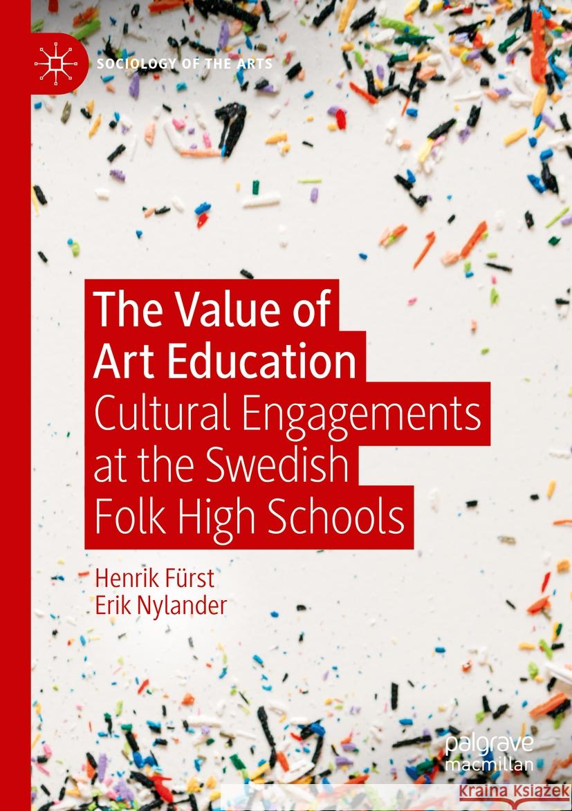 The Value of Art Education: Cultural Engagements at the Swedish Folk High Schools Henrik F?rst Erik Nylander 9783031140631 Palgrave MacMillan