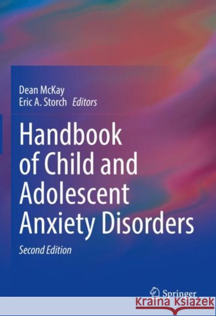 Handbook of Child and Adolescent Anxiety Disorders Dean McKay Eric A. Storch 9783031140792