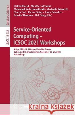 Service-Oriented Computing - Icsoc 2021 Workshops: Aiops, Straps, Ai-Pa and Satellite Events, Dubai, United Arab Emirates, November 22-25, 2021, Proce Hacid, Hakim 9783031141348