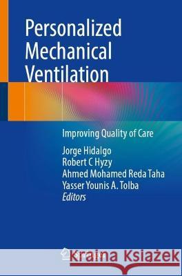 Personalized Mechanical Ventilation: Improving Quality of Care Jorge Hidalgo Robert C. Hyzy Ahmed Mohame 9783031141379