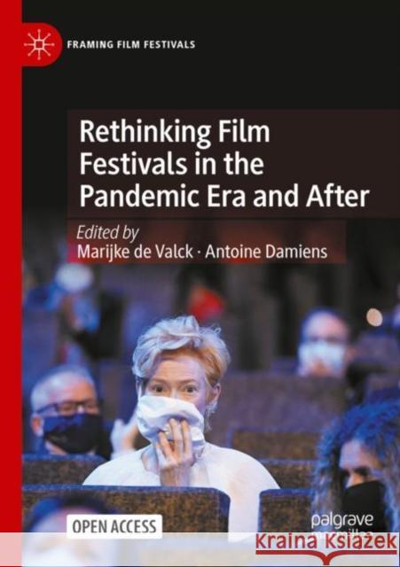 Rethinking Film Festivals in the Pandemic Era and After Marijke d Antoine Damiens 9783031141737 Palgrave MacMillan