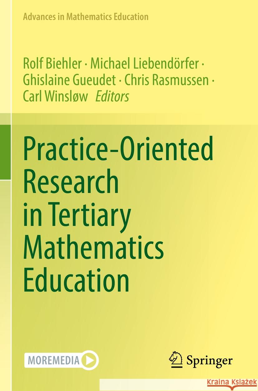 Practice-Oriented Research in Tertiary Mathematics Education Rolf Biehler Michael Liebend?rfer Ghislaine Gueudet 9783031141775 Springer